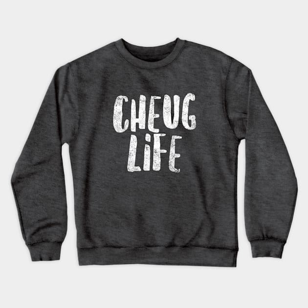 Cheug Life - Millennial Gen Z Fashion Crewneck Sweatshirt by RecoveryTees